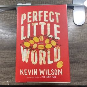 Perfect Little World By Kevin Wilson